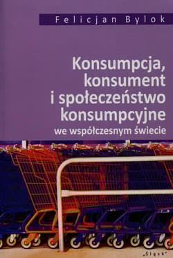Konsumpcja konsument i społeczeństwo konsumpcyjne we współczesnym świecie