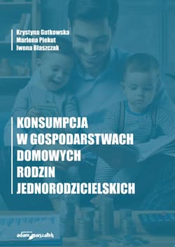 Konsumpcja w gospodarstwach domowych rodzin jednorodzicielskich - Marlena Piekut