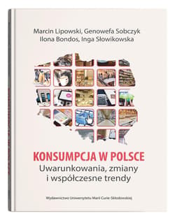 Konsumpcja w Polsce Uwarunkowania, zmiany i współczesne trendy - Sobczyk Genowefa, Słowikowska Inga