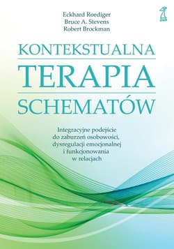 KONTEKSTUALNA TERAPIA SCHEMATÓW - ebook - Roediger Eckhard, Bruce A. Stevens, Robert Brockman