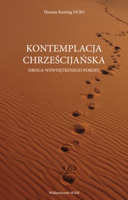Kontemplacja chrześcijańska Droga wewnętrznego pokoju - Thomas Keating