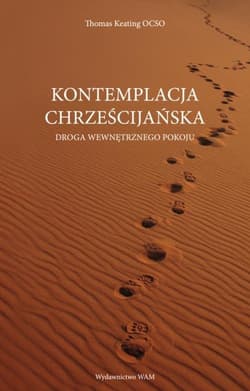 Kontemplacja chrześcijańska Droga wewnętrznego pokoju - Thomas Keating