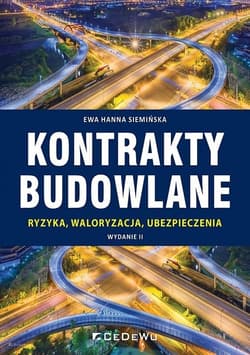 Kontrakty budowlane Ryzyka, waloryzacja, ubezpieczenia - Siemińska Ewa Hanna