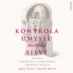 Kontrola umysłu metodą Silvy. Odkryj niezwykłe możliwości swojego mózgu - audiobook -  Miele Philip, Silva Jose