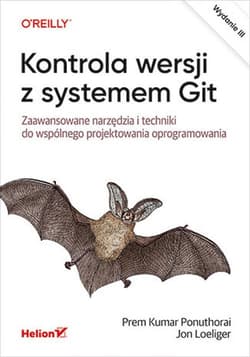 Kontrola wersji z systemem Git. Zaawansowane narzędzia i techniki do wspólnego projektowania oprogramowania - Jon Loeliger, Prem Kumar Ponuthorai, Prem Ponuthorai