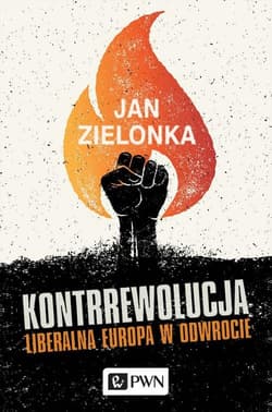 Kontrrewolucja Liberalna Europa w odwrocie - Jan Zielonka