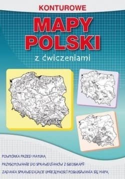 Konturowe mapy Polski z ćwiczeniami Powtórka przed maturą - Karol Tomczyk