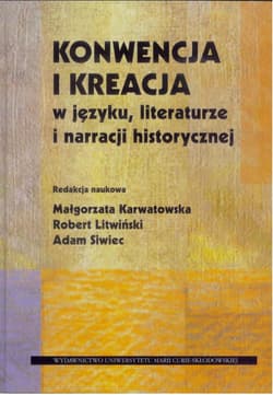 Konwencja i kreacja w języku literaturze i narracji historycznej - Litwiński Robert