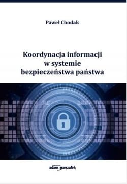 Koordynacja informacji w systemie bezpieczeństwa państwa - Paweł Chodak