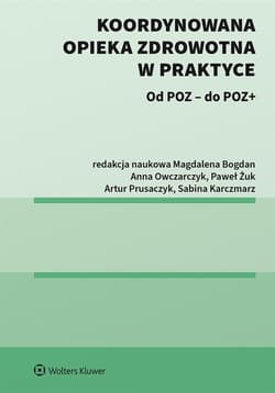 Koordynowana opieka zdrowotna w praktyce - Praca zbiorowa