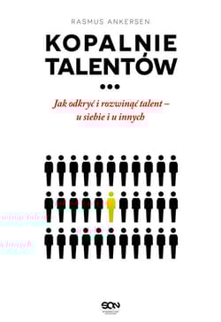 Kopalnie talentów Jak odkryć i rozwinąć talent – u siebie i u innych - Rasmus Ankersen