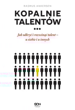 Kopalnie Talentów Jak odkryć i rozwinąć talent - u siebie i u innych - Rasmus Ankersen