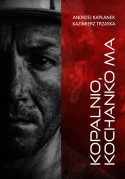 Kopalnio kochanko ma - Trzaska Kazimierz