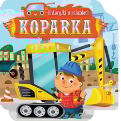 Koparka historyjki o pojazdach - Opracowanie Zbiorowe