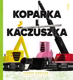 Koparka i kaczuszka - Joseph Kuefler