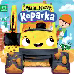 Koparka. Jedzie, jedzie... - Ewa Tadrowska