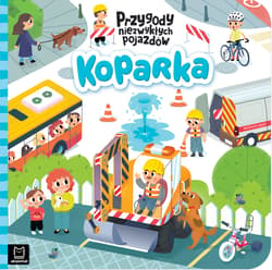 Koparka Przygody niezwykłych pojazdów - Grażyna Wasilewicz