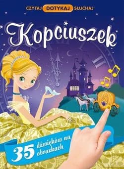 Kopciuszek Czytaj Dotykaj Słuchaj 35 dźwięków na obrazkach