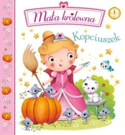 Kopciuszek Mała królewna - Beaumont E. Belineau N.