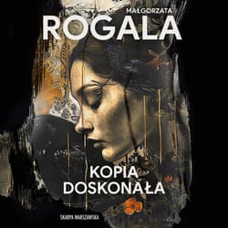 Kopia doskonała - audiobook - Małgorzata Rogala