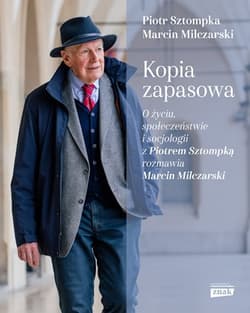 Kopia zapasowa. O życiu, społeczeństwie i socjologii z Piotrem Sztompką rozmawia Marcin Milczarski - Marcin Milczarski, Piotr Sztompka