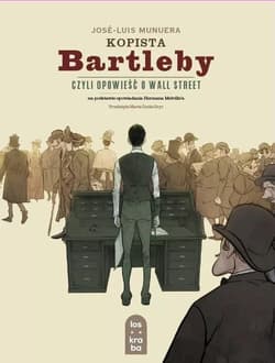 Kopista Bartleby, czyli opowieść o Wall Street - Munuera Jose Luis