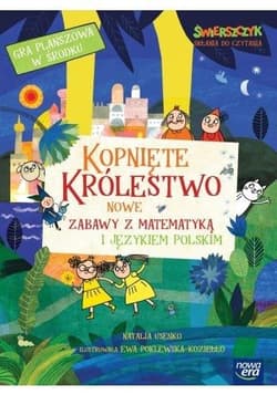 Kopnięte Królestwo Nowe zabawy z matematyką i językiem polskim - Natalia Usenko