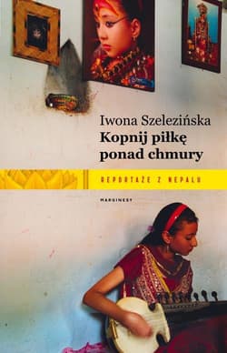 Kopnij piłkę ponad chmury Reportaże z Nepalu