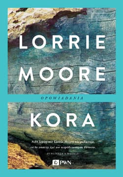 Kora Opowiadania - Lorrie Moore