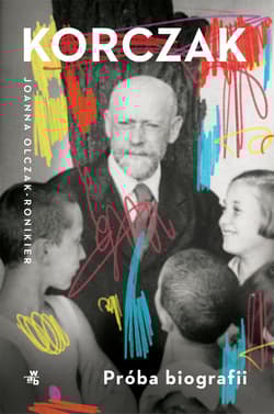 Korczak. Próba biografii - Joanna Olczak-Ronikier