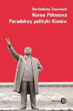 Korea Północna Paradoksy polityki Kimów - Barthelemy Courmont