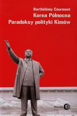 Korea Północna Paradoksy polityki Kimów - Barthelemy Courmont