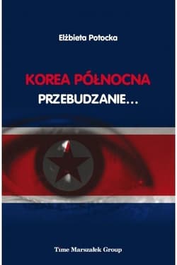 Korea Północna Przebudzanie... - Elżbieta Potocka