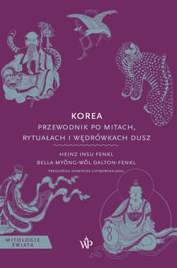Korea. Przewodnik po mitach, rytuałach i wędrówkach dusz - Heinz Insu Fenkl,  Bella Myŏng-wŏl Dalton-Fenkl