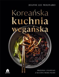 Koreańska kuchnia wegańska Przepisy i pomysły z kuchni mojej mamy - Molinaro Joanne Lee