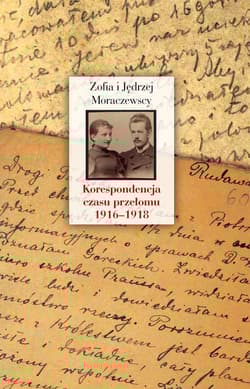 Korespondencja czasu przełomu (1916-1918) - Moraczewska Zofia, Moraczewska Jędrzej