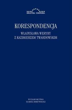 Korespondencja Władysława Weryhy z Kazimierzem Twardowskim - Praca zbiorowa