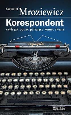 Korespondent czyli jak opisać pełzający koniec świata