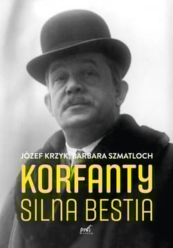 Korfanty Silna bestia - Józef Krzyk, Barbara Szmatloch