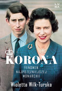 Korona Fenomen najpotężniejszej monarchii - Wioletta Wilk-Turska