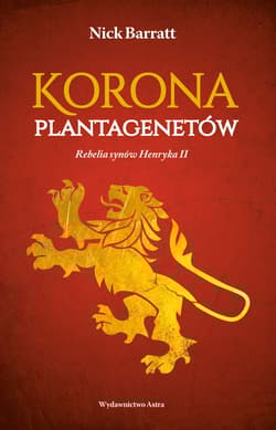 Korona Plantagenetów Rebelia synów Henryka II - Nick Barrat