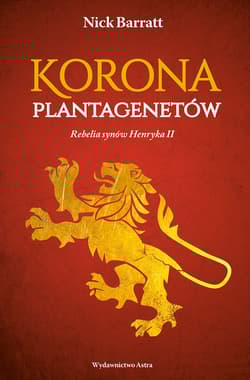 Korona Plantagenetów Rebelia synów Henryka II - Nick Barrat