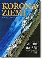Korona Ziemi Nie-poradnik zdobywcy - Artur Hajzer