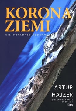 Korona Ziemi Nie-poradnik zdobywcy - Artur Hajzer