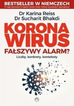 Koronawirus fałszywy alarm? Liczby, konkrety, konteksty - Reiss Karina, Bhakdi Sucharit