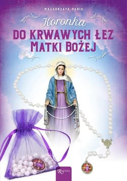Koronka do krwawych łez Matki Bożej - Pabis Małgorzata