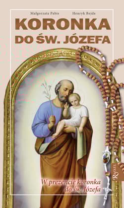 Koronka do Św. Józefa + różaniec - Pabis Małgorzata, Henryk Bejda