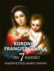 Koronka franciszkańska do siedmiu radości NMP - O. Teodor Knapczyk OFM