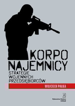 Korponajemnicy Strategie wojennych przedsiębiorców - Wojciech Pałka