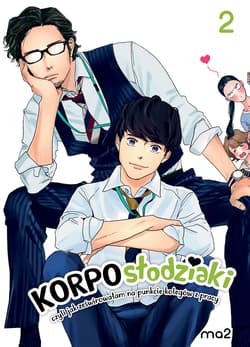 Korposłodziaki, czyli jak ześwirowałam na punkcie kolegów z pracy. Tom 2